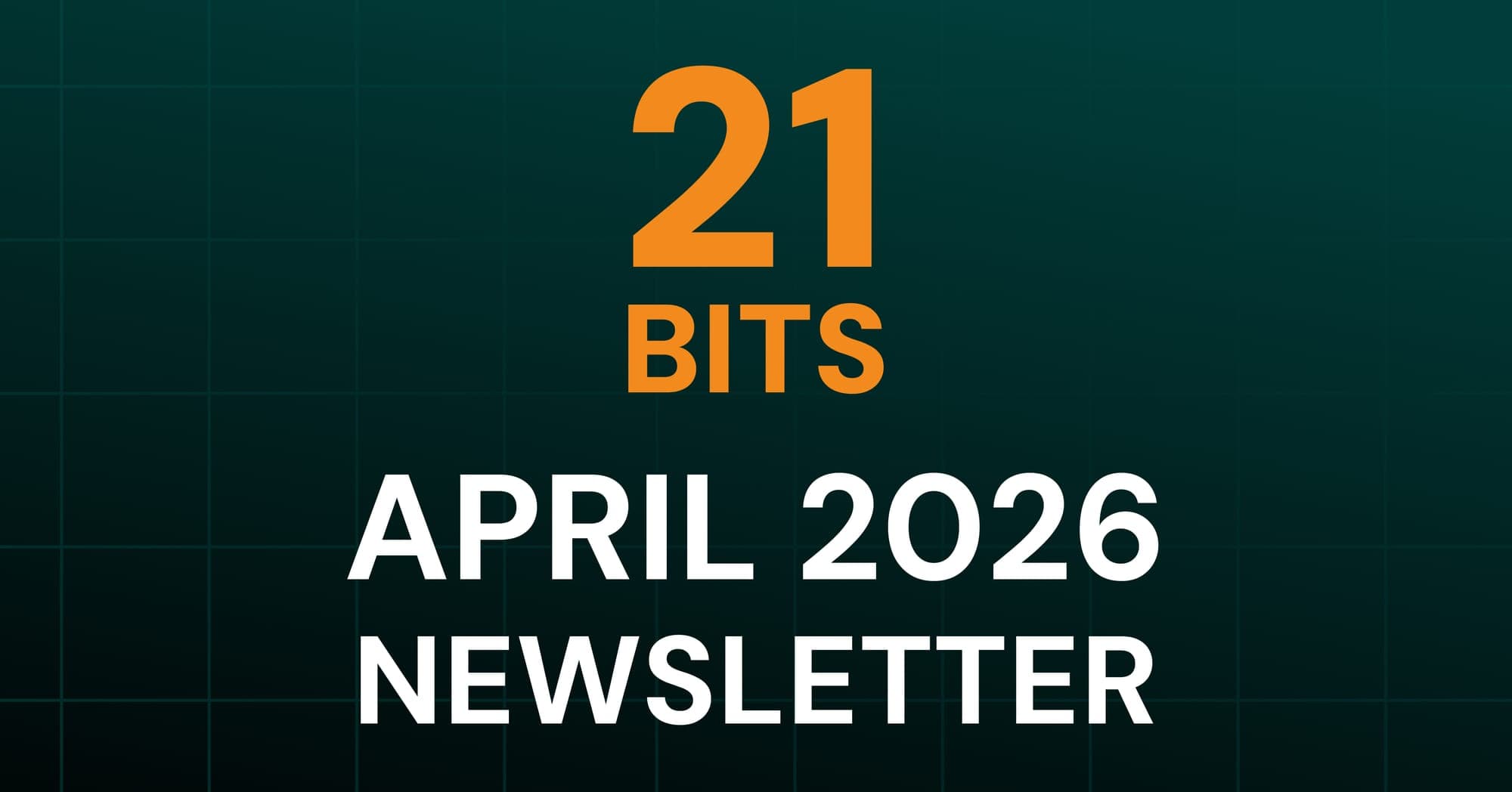 21 Bits Newsletter - April 2026