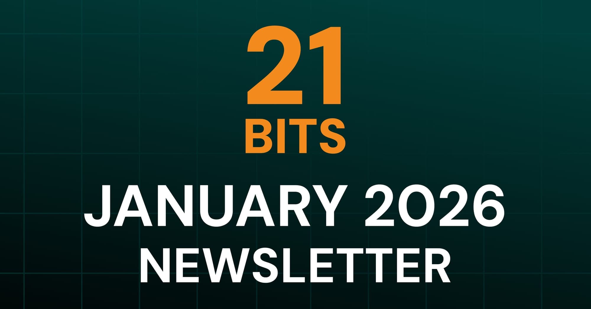 21 Bits Newsletter - January 2026
