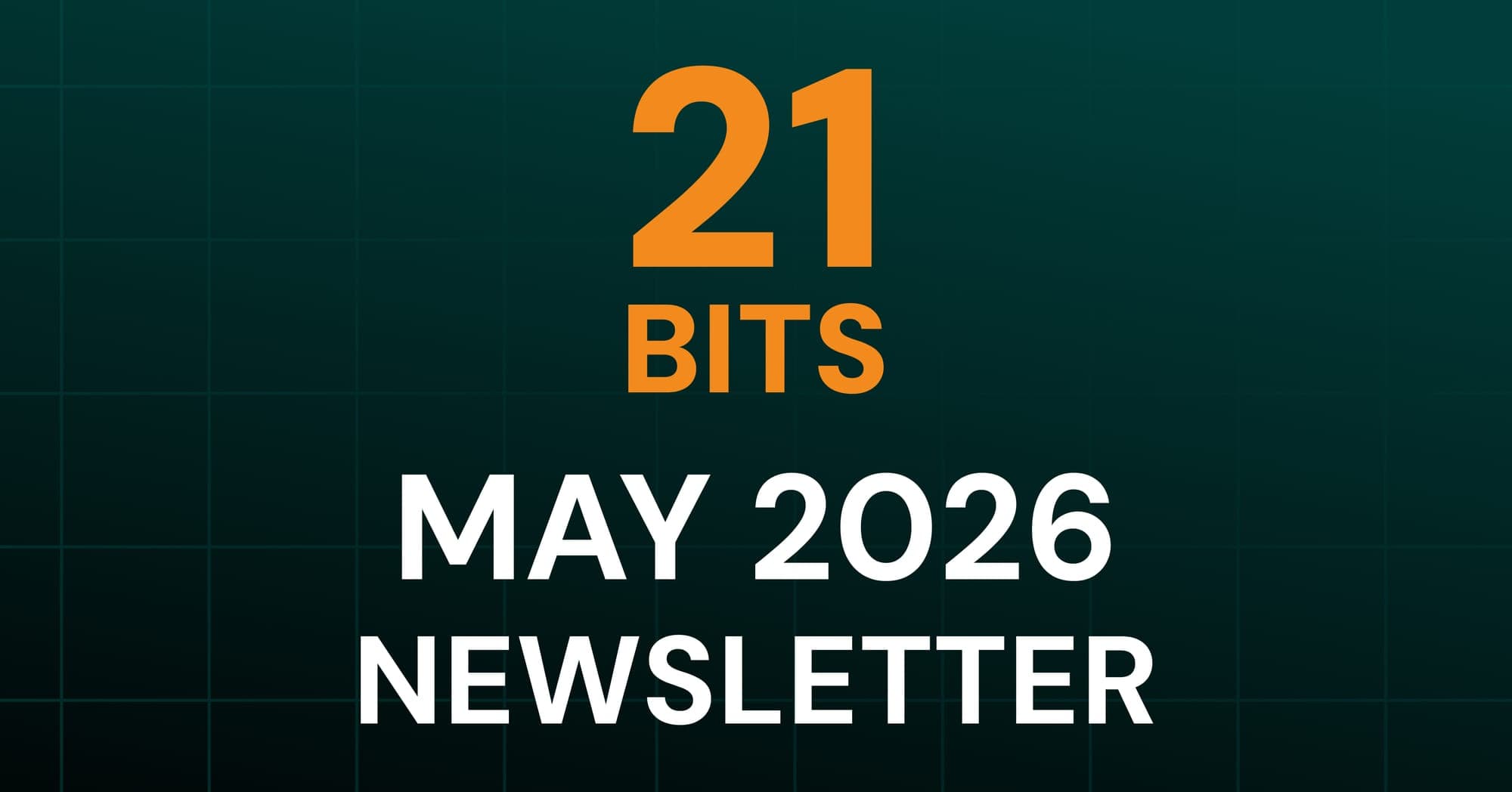 21 Bits Newsletter - May 2026