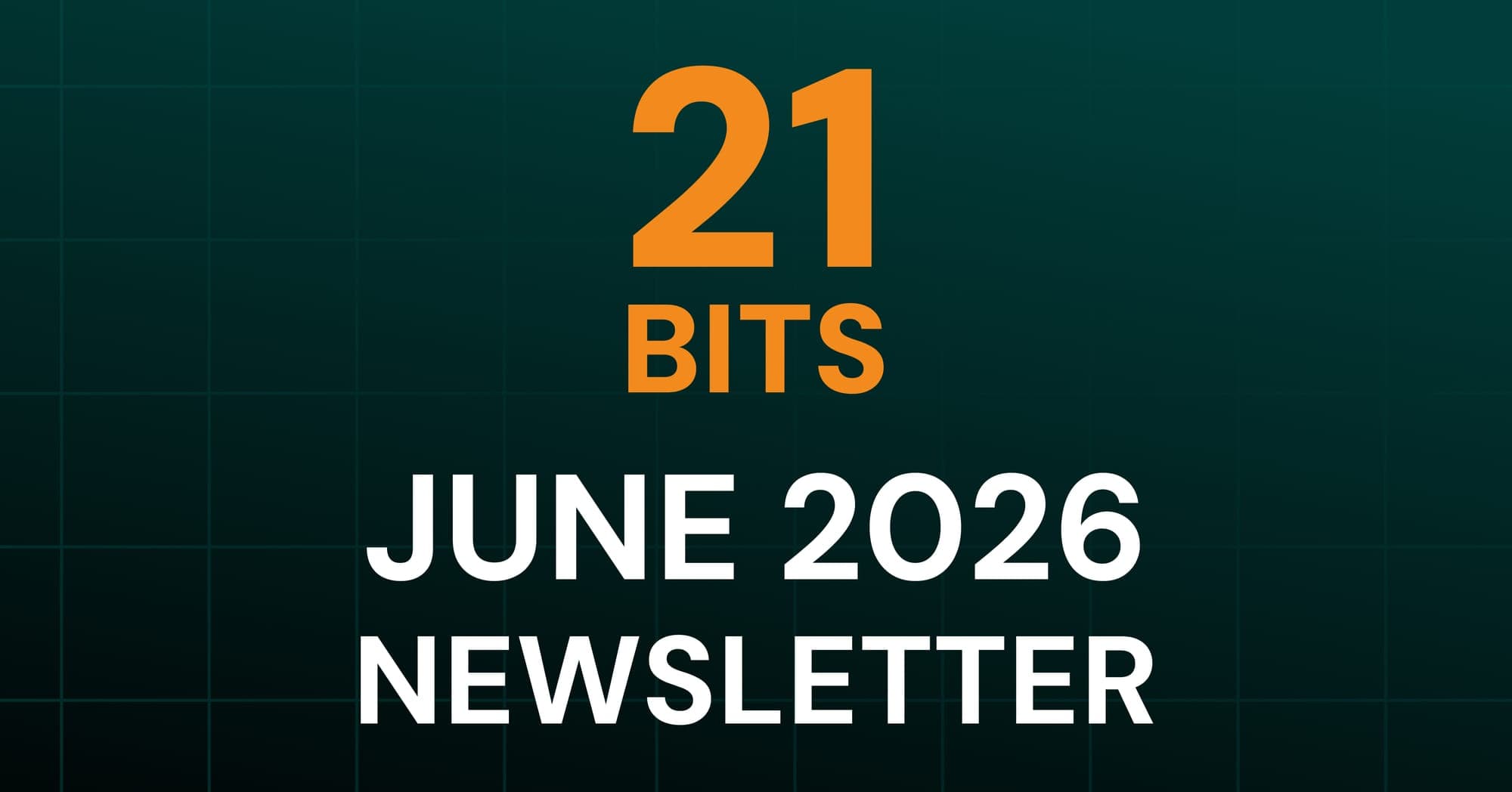 21 Bits Newsletter - June 2026