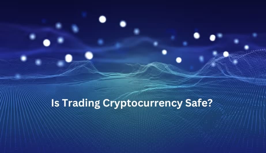 Is Trading Crypto Safe? Let's Find Out